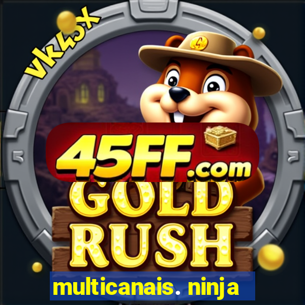 multicanais. ninja